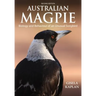 Australian Magpie: Biology and Behaviour of an Unusual Songbird