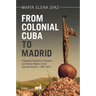 From Colonial Cuba to Madrid