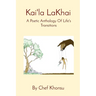 Kai'la LaKhai: A Poetic Anthology Of Life's Transitions
