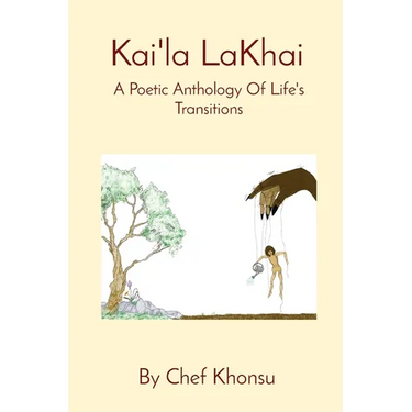 Kai'la LaKhai: A Poetic Anthology Of Life's Transitions
