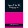 Trappers Of New York, Or, A Biography Of Nicholas Stoner & Nathaniel Foster: Together With Anecdotes Of Other Celebated Hunters, And Some Account Of S