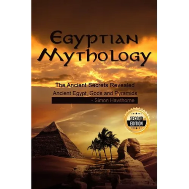 Egyptian Mythology: he Ancient Secrets Revealed: Ancient Egypt, Gods and Pyramids