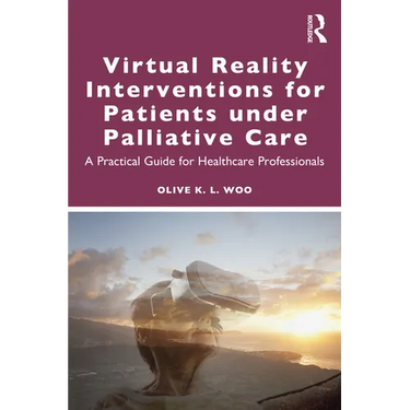 Virtual Reality Interventions for Patients Under Palliative Care: A Practical Guide for Healthcare Professionals
