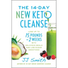 The 14-Day New Keto Cleanse: Lose Up to 15 Pounds in 2 Weeks with Delicious Meals and Low-Sugar Smoothies