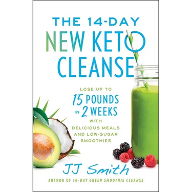 The 14-Day New Keto Cleanse: Lose Up to 15 Pounds in 2 Weeks with Delicious Meals and Low-Sugar Smoothies