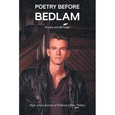 Poetry Before Bedlam: Poetry and Writings