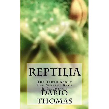 Reptilia: The Truth About The Serpent Race & Illuminati