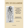 Epic of Gilgamesh: An Annotated Prose Rendition Based upon the Original Akkadian, Babylonian, Hittite and Sumerian Tablets with Supplementary Text .