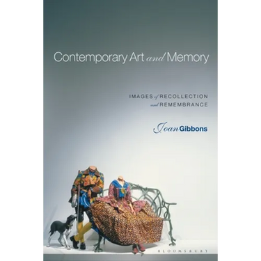 Contemporary Art and Memory: Images of Recollection and Remembrance
