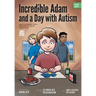 Incredible Adam and a Day with Autism: An Illustrated Story Inspired by Social Narratives (The ORP Library)