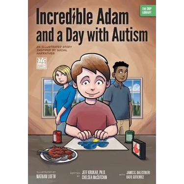 Incredible Adam and a Day with Autism: An Illustrated Story Inspired by Social Narratives (The ORP Library)