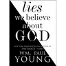 Lies We Believe about God