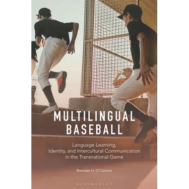 Multilingual Baseball: Language Learning, Identity, and Intercultural Communication in the Transnational Game