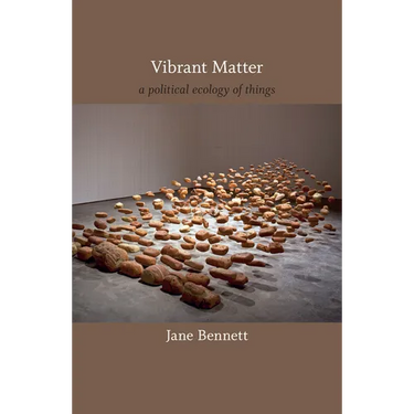 Vibrant Matter: A Political Ecology of Things