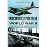Wisconsin's Flying Trees in World War II: A Victory for American Forest Products and Allied Aviation