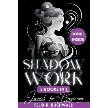 Shadow Work Journal for Beginners: An In-Depth Guidebook to Personal Growth with Workbook Exercises, Prompts and Reflective Questions
