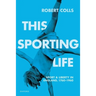 This Sporting Life: Sport and Liberty in England, 1760-1960
