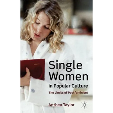 Single Women in Popular Culture: The Limits of Postfeminism