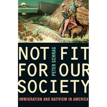 Not Fit for Our Society: Nativism and Immigration