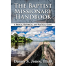 The Baptist Missionary Handbook: A Biblical, Historical, and Practical Guide