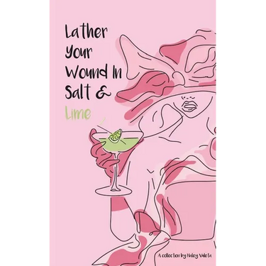 Lather Your Wound In Salt & Lime