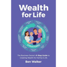 Wealth For Life: The Business Owner's 9-Step Guide To Creating Wealth For Family & Life