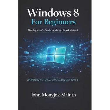 Windows 8 For Beginners: The Beginner's Guide to Microsoft Windows 8