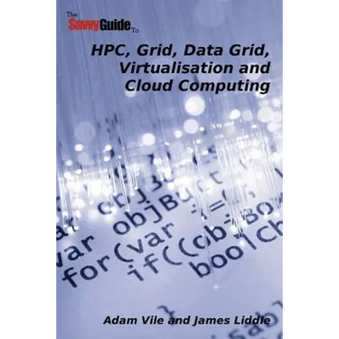 TheSavvyGuideTo HPC, Grid, Data Grid, Virtualisation and Cloud Computing