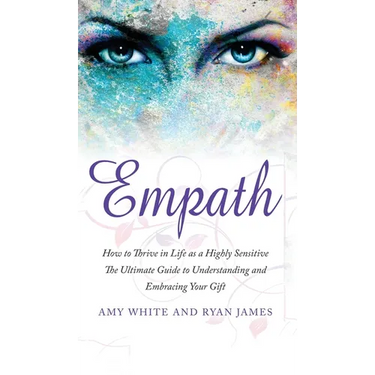 Empath: How to Thrive in Life as a Highly Sensitive - The Ultimate Guide to Understanding and Embracing Your Gift (Empath Series) (Volume 1)
