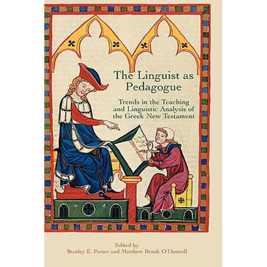 The Linguist as Pedagogue: Trends in the Teaching and Linguistic Analysis of the Greek New Testament