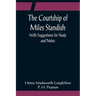 The Courtship of Miles Standish; With Suggestions for Study and Notes