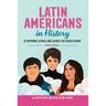Latin Americans in History: 15 Inspiring Latinas and Latinos You Should Know