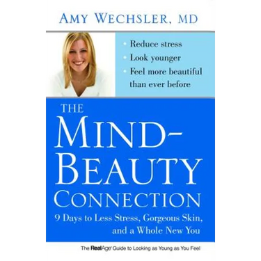 The Mind-Beauty Connection: 9 Days to Less Stress, Gorgeous Skin, and a Whole New You.