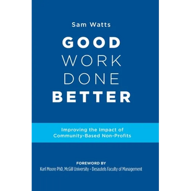 Good Work Done Better: Improving the Impact of Community-Based Non-Profits
