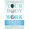 Your Body at Work: A Guide to Sight-Reading the Body Language of Business, Bosses, and Boardrooms