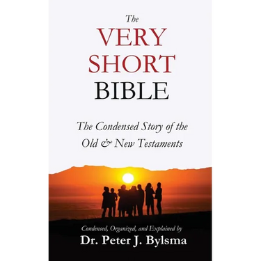 The Very Short Bible: The Condensed Story of the Old & New Testaments