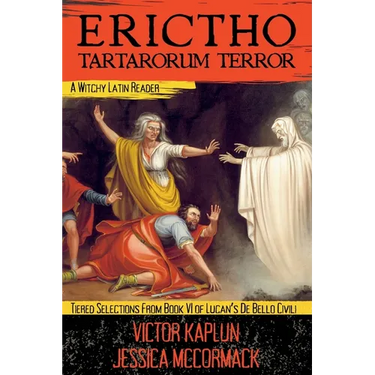 Erictho, Tartarorum Terror: A Witchy Latin Reader