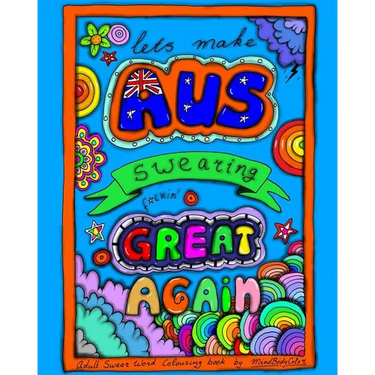 Make AUSTRALIAN Swearing Great Again: Adult Swear Word Colouring Book