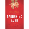 Debunking ADHD: 10 Reasons to Stop Drugging Kids for Acting Like Kids