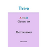 A to B Guide to Motivation
