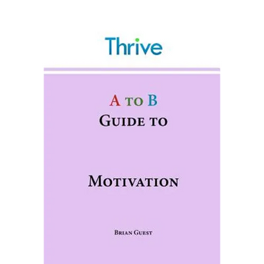 A to B Guide to Motivation