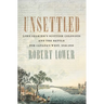 Unsettled: Lord Selkirk's Scottish Colonists and the Battle for Canada's West, 1813-1816