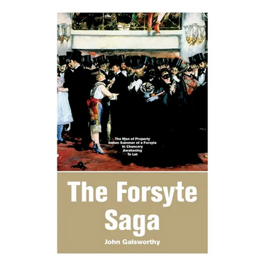 The Forsyte Saga: The Man of Property, Indian Summer of a Forsyte, In Chancery, Awakening, To Let