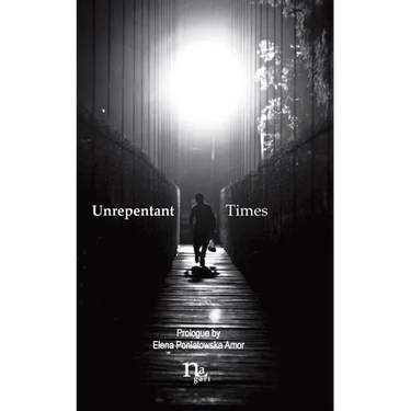 Unrepentant Times: Short stories by mexican authors