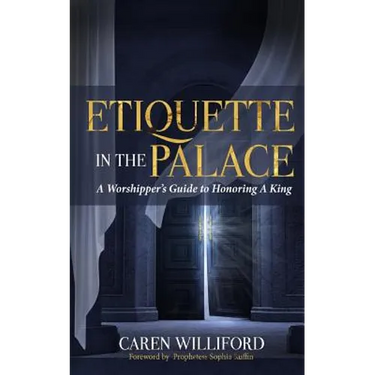 Etiquette In the Palace: A Worshipper's Guide to Honoring A King