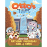 Otto's Tales: Let's Visit the National Inventors Hall of Fame