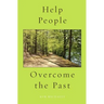 Help People Overcome the Past