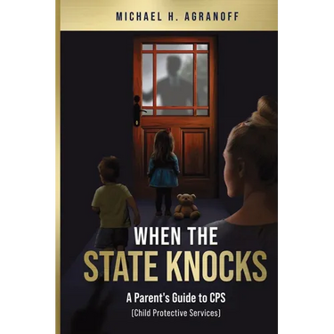 When the State Knocks: A Parent's Guide to CPS (Child Protective Services)