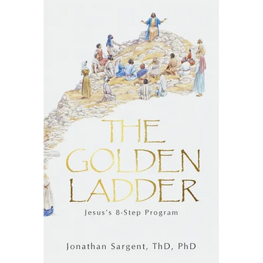 The Golden Ladder: Jesus's 8-Step Program