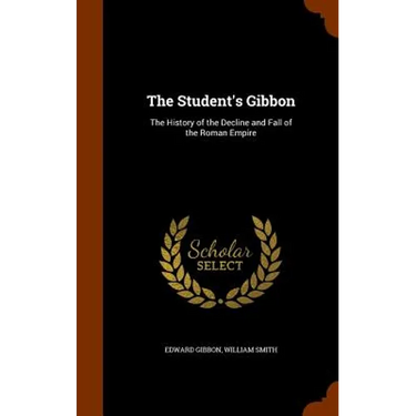 The Student's Gibbon: The History of the Decline and Fall of the Roman Empire